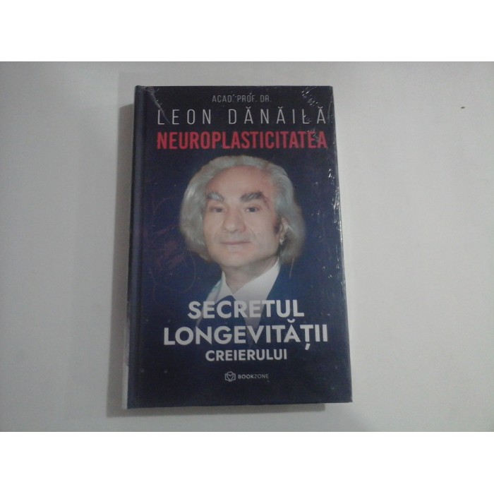 ACAD. PROF. DR. LEON DANAILA  (carte sigilata)  -  NEUROPLASTICITATEA  -  SECRETUL LONGEVITATII CREIERULUI  